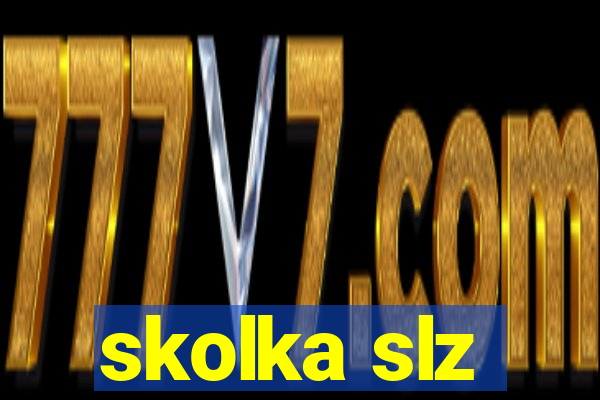 skolka slz